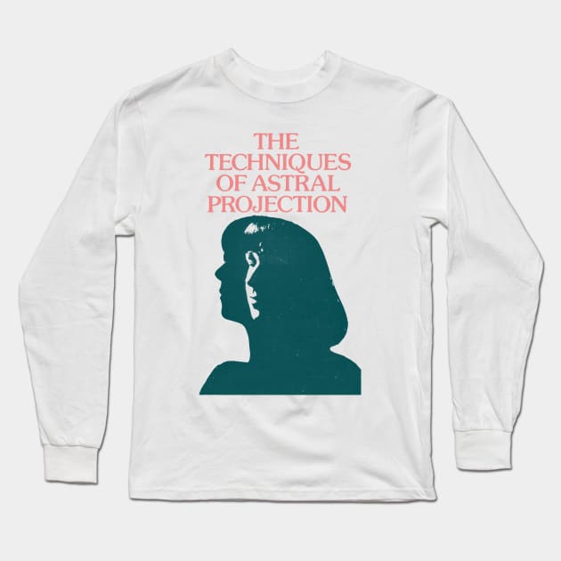 The Techniques Of Astral Projection Long Sleeve T-Shirt by CultOfRomance